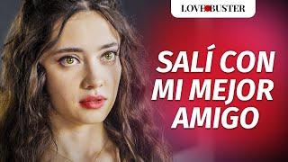 Salí con mi mejor amigo | @LoveBusterEspanol