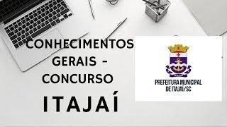 Concurso de ITAJAÍ/SC - Conhecimentos GERAIS e Atualidades PARTE 3