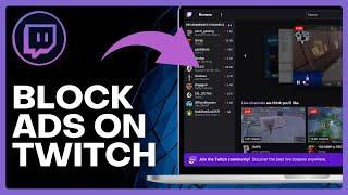 How To Block Ads On TWITCH (Works Every Time)