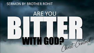 Are You Bitter with God? | Sermon by Brother Rohit Kurien | June 2024 Ireland