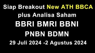 Siap Breakout New ATH BBCA, plus Analisa Saham BBRI BMRI BBNI PNBN BDMN 29 Juli 2024 -2 Agustus 2024