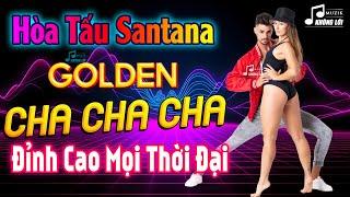 LK Cha Cha Cha Santana Không Lời Đỉnh Cao Một Thời - Hòa Tấu Cha Cha Cha Asia Phối Mới Cực Êm Tai