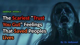 The Scariest "Trust You Gut" Feelings That Saved Peoples Lives  | HITMAN 1