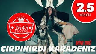 Çırpınırdı Karadeniz -  Mine Dağ