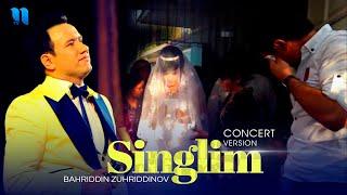 Bahriddin Zuhriddinov - Singlim (consert version 2015)