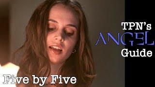 Five by Five • S01E18 • TPN’s Angel Guide