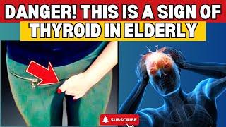 6 STRANGE THYROID SIGNS in ELDERLY That Should Never Be Ignored