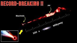 Massive Discovery: Astronomers Discover Monster Black Hole Jets, Biggest Ever!