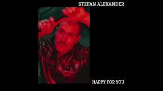 Stefan Alexander - Happy For You