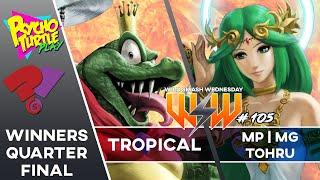 Wild Smash Wednesday #105 - Tropical vs.MP | MG | Tohru / Winners Quarter-Final