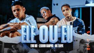 ELE OU EU - Lekinho Campos, Mc Thayk e Erick Mc