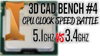 WHAT HAPPENS TO THE SAME CPU AT 5.1 vs 3.4GHZ IN 3D CAD?