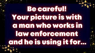 Be careful! Your picture is with a man who works in law enforcement & he is using it for...Universe