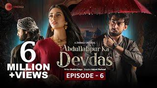 Abdullahpur Ka Devdas | Episode 6 | Bilal Abbas Khan, Sarah Khan, Raza Talish