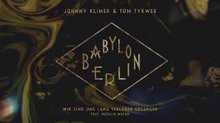 BABYLON BERLIN - Wir sind uns lang verloren gegangen (Johnny Klimek & Tom Tykwer ft. Natalia Mateo)