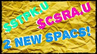 2 New SPACs! - $STPK.U & $CSRA.U - Star Peak & CSR Acq Corp