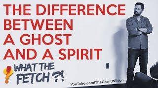 The Difference Between a Ghost and a Spirit