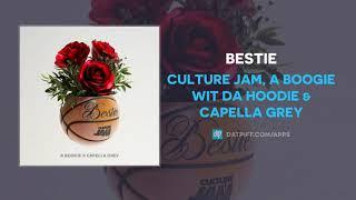 Culture Jam, A Boogie wit da Hoodie & Capella Grey - Bestie (AUDIO)