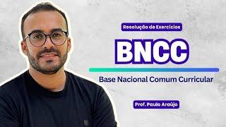 BASE NACIONAL COMUM CURRICULAR EM EXERCÍCIOS - Com o Prof. Paulo Araújo