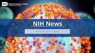 NIH News – Week of July 1, 2024