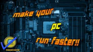 Make Your PC Run Faster!!