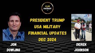 Jon Dowling & Derek Johnson Discuss President Trump, USA Military & Financial Updates Dec 2024