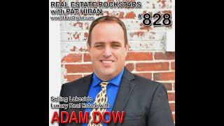 828: Selling Lakeside Luxury Real Estate with Adam Dow