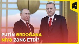 Putin Ərdoğana zəng etdi