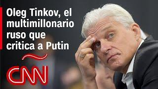 Oleg Tinkov, el multimillonario que renunció a su ciudadanía rusa y critica a Putin