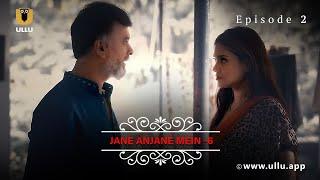Naukar Ko Mili Malik Se Dhamki |Jane Anjane Mein - 6| Episode- 2 | Ullu Originals | Ullu App