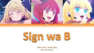 Oshi no Ko - New B Komachi -  サインはB 『 Sign wa B』Lyrics (kan/rom/ind) Color code