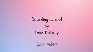 Boarding school by Lana Del Ray (Lyric video)