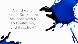 Can The Nib On The Conklin Be Replaced With A #6 Goulet Nib, And If So, How? - Q&A Slices