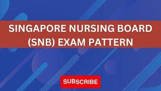 SINGAPORE NURSING BOARD (SNB) EXAM PATTERN FOR ENROLLED, RN AND RMW NURSE