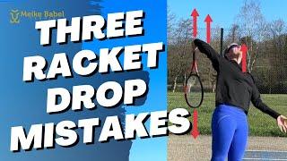 Tennis Serve Lesson: 3 Reasons why you don’t get into the correct RACKET DROP position