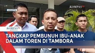 Tangkap Pembunuh Ibu-Anak dalam Toren di Tambora, Polisi Kantongi Motif Pelaku?