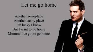 let me go home - Michael Buble (Lyrics)