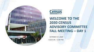 2030 Census Advisory Committee Fall Meeting: October 17, 2024 (Day 1)