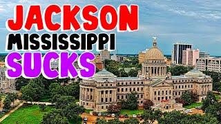 TOP 10 Reasons why JACKSON MISSISSIPPI is the WORST city in the US!