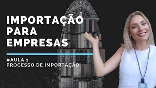 Processo de Importação Formal - Aula Completassa #Parte 1