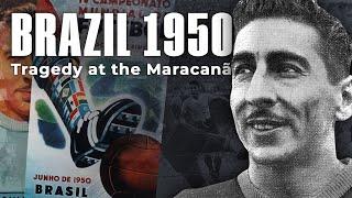 Brazils Biggest Tragedy! The Entire Story of the 1950 World Cup