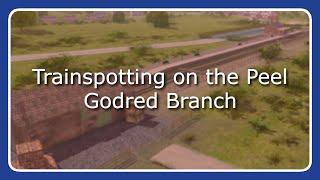 Trainspotting on the Peel Godred Branch