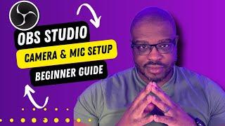 Mastering OBS Studio: How to easily setup audio and video sources for beginners