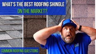 What is the best roofing shingle on the market? | Common Roofing Questions