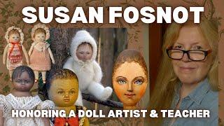 REMEMBERING SUSAN FOSNOT - AN INCREDIBLE DOLL ARTIST AND TEACHER