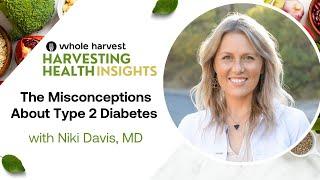 The Misconceptions About Type 2 Diabetes with Dr. Niki Davis, MD