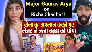 Major Gaurav Arya on Richa chadha, pak media on india latest, national | Indian Reaction