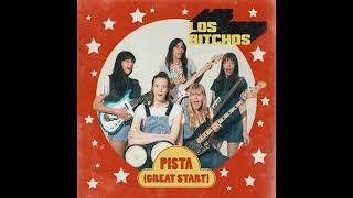 Los Bitchos - Pista (Great Start)