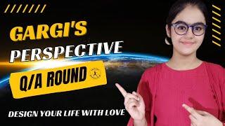 Gargi Arya's Perspective - Q/A Round (3) On Personal Development 