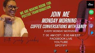 Coffee Conversations With Sandy Monday Morning Conversations